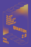 Quantum 2.0: The Weird Physics Driving a New Revolution in Technology 0226849325 Book Cover