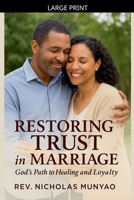 Restoring Trust in Marriage: God's Path to Healing and Loyalty B0FLJ57YVC Book Cover