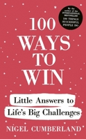 100 Ways to Win: Little Answers to Life’s Big Challenges 1529390354 Book Cover