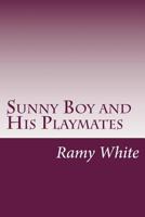 Sunny Boy and His Playmates 1515374076 Book Cover