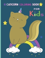 Caticorn coloring book: Magical cat coloring book for kids 4-8 B08M88KXKY Book Cover