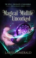 Magical Midlife Uncorked: The Wine, Chocolate & Paranormal Shenanigans Series Book 2 1942139276 Book Cover