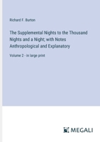 The Supplemental Nights to the Thousand Nights and a Night; with Notes Anthropological and Explanatory: Volume 2 - in large print 3387027621 Book Cover