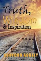 Truth Wisdom & Inspiration 1514377322 Book Cover