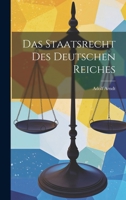 Das Staatsrecht Des Deutschen Reiches 1022878077 Book Cover