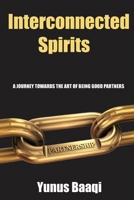 INTERCONNECTED SPIRITS: A Journey Towards the Art of Being Good Partners B0CNMZM7P2 Book Cover