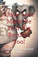 Uncle Sam Might Be Your Big Brother, Too!: New, Selected, and Revised Poems B0H2YBD23L Book Cover