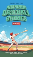 Inspiring Baseball Stories For Kids - Fun Inspirational Facts & Stories For Young Readers 1923168258 Book Cover