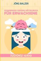 Schwieriges Sudoku Rätselbuch für Erwachsene: Sudoku 10x10 Rätsel (Rätselbuch Erwachsene) 1793194548 Book Cover