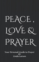 Peace , Love & Prayer B08WZJK5TP Book Cover