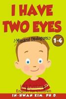 I Have Two Eyes Musical Dialogues: English for Children Picture Book 1-4 1530568641 Book Cover