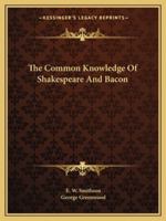 The Common Knowledge Of Shakespeare And Bacon 1425372015 Book Cover