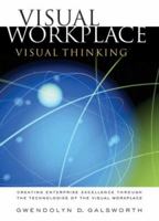 Visual Workplace, Visual Thinking: Creating Enterprise Excellence Through the Technologies of the Visual Workplace 1932516018 Book Cover