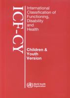 International Classification of Functioning Disability and Health [op]: Children and Youth Version 9241547324 Book Cover