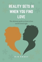 Reality Sets When You Find Love: The ultimate guide to how to love and be loved right B0BMT2PKVM Book Cover