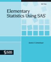 Elementary Statistics Using SAS 1607643790 Book Cover