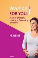 Waiting for You: A Story of Hope, Loss, and Becoming a Mother 3711613861 Book Cover