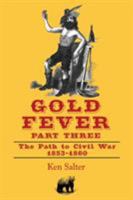 GOLD FEVER Part Three: The Path to Civil War / California - 1853-1860 1587903598 Book Cover