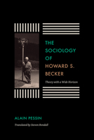 The Sociology of Howard S. Becker: Theory with a Wide Horizon 022636285X Book Cover