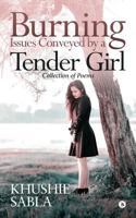 Burning Issues Conveyed by a Tender Girl: Collection of Poems 1644299283 Book Cover