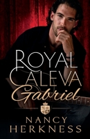 Royal Caleva: Gabriel: Duke of Bencalor 1960835009 Book Cover