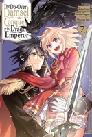 The Do-Over Damsel Conquers the Dragon Emperor, Vol. 7 (manga) B0FVWVYBP6 Book Cover