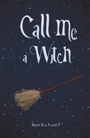 Call Me a Witch B0GM2SRMNQ Book Cover