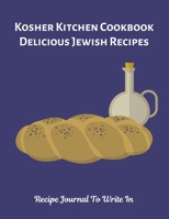 Kosher Kitchen Cookbook Delicious Jewish Recipes Recipe Journal To Write In: Recipe Book to Write In, Collect Your Favorite Recipes in Your Own Cookbook, 120 - Recipe Journal and Organizer B084QLSZBD Book Cover