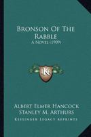 Bronson of the Rabble: A Novel 116534470X Book Cover