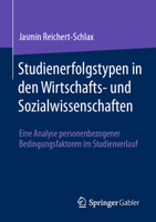 Studienerfolgstypen in Den Wirtschafts- Und Sozialwissenschaften: Eine Analyse Personenbezogener Bedingungsfaktoren Im Studienverlauf 3658457295 Book Cover