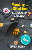 Marching to a Silent Tune: A Journey from We Shall to Hell No 0879467010 Book Cover