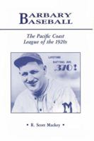 Barbary Baseball: The Pacific Coast League of the 1920s 0786467096 Book Cover
