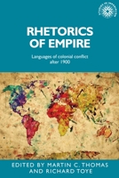 Rhetorics of Empire: Languages of Colonial Conflict After 1900 1526120488 Book Cover