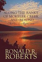 Along the Banks of Mokeler Creek...and Beyond: The Poems of an Outdoorsman 1615460179 Book Cover