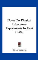 Notes on Physical Laboratory Experiments in Heat 0548593345 Book Cover