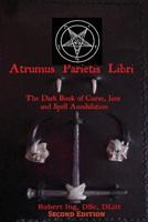 Atrumus Parietis Libri The Dark Book of Curse, Jinx and Spell Annihilation 1981290354 Book Cover