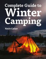 The Complete Guide to Winter Camping 1770859888 Book Cover