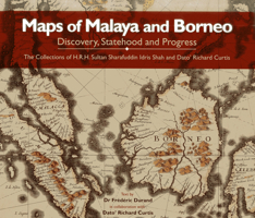 Maps of Malaya and Borneo: Discovery, Statehood and Progress 9671061737 Book Cover