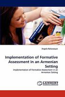 Implementation of Formative Assessment in an Armenian Setting 3844384359 Book Cover