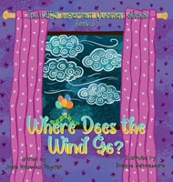 Where Does the Wind Go?: Book 3 of The VERY Important Question Series 1964034094 Book Cover