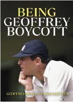 Being Geoffrey Boycott 1915237254 Book Cover