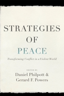 Strategies of Peace Strategies of Peace: Transforming Conflict in a Violent World Transforming Conflict in a Violent World 0195395905 Book Cover