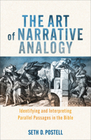 Art of Narrative Analogy: Identifying and Interpreting Parallel Passages in the Bible 1540969649 Book Cover