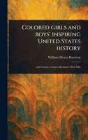 Colored Girls and Boys' Inspiring United States History 1023524813 Book Cover
