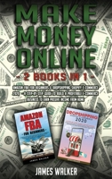 Make Money Online: 2 Books in 1: Amazon FBA for Beginners & Dropshipping Shopify E-Commerce 2020 - A Step-by-Step Guide to Build a Profitable E-Commerce Business to Earn Passive Income from Home 1914033744 Book Cover