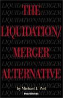 The Liquidation/Merger Alternative 1587981572 Book Cover