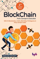 Blockchain From Concept to Execution: With 10 Blockchains, 3 DLTs, 182 MCQs, 70 Diagrams & Many Sample Codes 9389423422 Book Cover