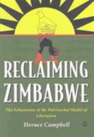 Reclaiming Zimbabwe: The Exhaustion of the Patriarchal Model of Liberation 1592210929 Book Cover