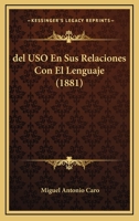 del USO En Sus Relaciones Con El Lenguaje (1881) 1160418985 Book Cover