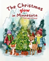 The Christmas Glow in Minnesota; The Light of Love: "Discover the Power of Love and Light This Holiday Season" B0DP356GXY Book Cover